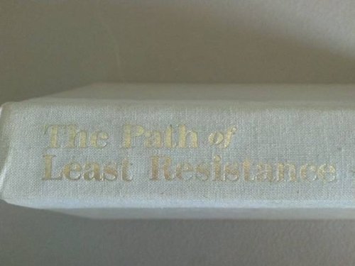 The Path of Least Resistance: Learning to Become the Creative Force in Your Life