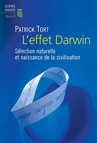 L'Effet Darwin. Sélection naturelle et naissance de la civilisation L'Effet Darwin. Sélection naturelle et naissance de la civilisation