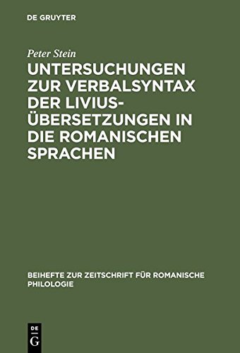 Untersuchungen zur Verbalsyntax der Liviusübersetzungen in die romanischen Sprachen: Ein Versuch zur Anwendung quantitativer Methoden in der ... für romanische Philologie, Band 287)
