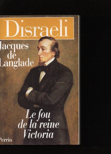 couverture de : Disraeli le fou de la reine Victoria