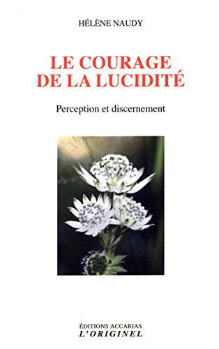 Download Le courage de la lucidité : Perception et discernement Download Le courage de la lucidité : Perception et discernement