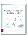 Ab heute lass ich endlich los: Leichter loslassen & freier leben mit dem 3-Wochen-Programm by 