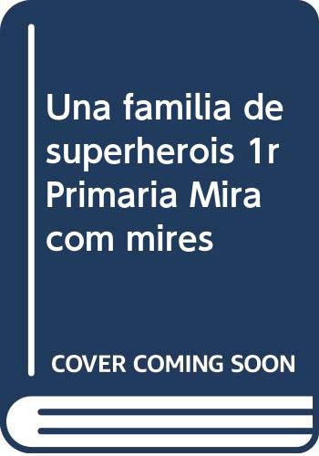 Una família de superherois 1r Primària Mira com mires (Projecte Mira com mires)