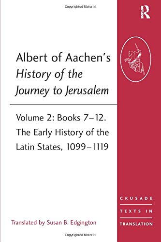 Albert of Aachen's History of the Journey to Jerusalem: 2 (Crusade Texts in Translation)