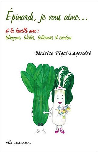 Epinards, Je Vous Aime... et la Famille avec : Tetragone... francais Epinards, Je Vous Aime... et la Famille avec : Tetragone... francais