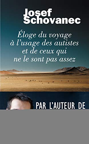 Eloge du voyage à l'usage des autistes et de ceux qui ne le sont pas assez Eloge du voyage à l'usage des autistes et de ceux qui ne le sont pas assez