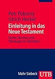 Einleitung in das Neue Testament. Seine Literatur und Theologie im Überblick by Petr Pokorný, Ulrich Heckel