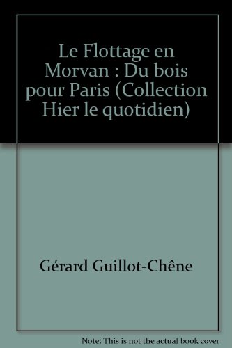 Le  Flottage en Morvan : du bois pour Paris