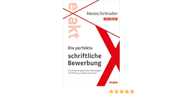 Stark Hesse Schrader Exakt Die Perfekte Schriftliche Bewerbung Hesse Jurgen Schrader Hans Christian Amazon De Bucher