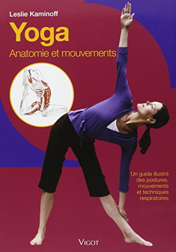 Yoga : Anatomie et mouvements Un guide illustré des postures, mouvements et techniques respiratoires en ligne
