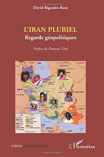 L'Iran pluriel: Regards géopolitiques L'Iran pluriel: Regards géopolitiques
