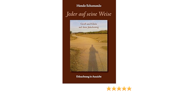 Jeder Auf Seine Weise Gross Und Klein Auf Dem Jakobsweg Amazon De Schamando Hondo Bucher
