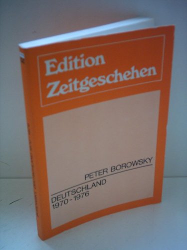 Peter Borowsky: Edition Zeitgeschehen: Deutschland 1970-1976