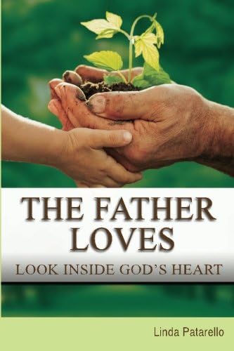 The Father Loves: Look Inside God's Heart