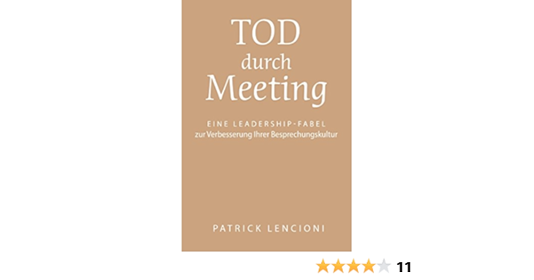 Tod Durch Meeting Eine Leadership Fabel Zur Verbesserung Ihrer Besprechungskultur Ebook Lencioni Patrick M Dobert Brigitte Amazon De Kindle Shop