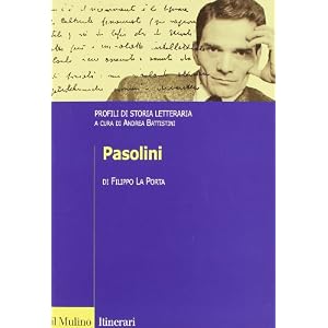 Pasolini. Profili di storia letteraria Pasolini. Profili di storia letteraria