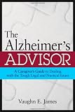 Image de The Alzheimer's Advisor: A Caregiver's Guide to Dealing with the Tough Legal and Practical Issues