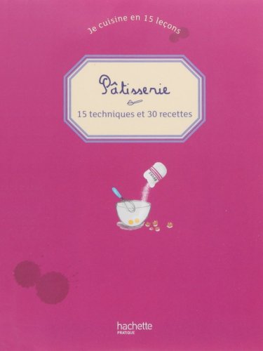 Download Pâtisserie : 15 Techniques et 30 Recettes Download Pâtisserie : 15 Techniques et 30 Recettes