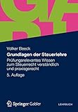 Image de Grundlagen der Steuerlehre: Prüfungsrelevantes Wissen zum Steuerrecht verständlich und praxisgerec