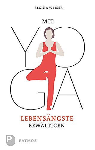 Download Mit Yoga Lebensängste bewältigen Download Mit Yoga Lebensängste bewältigen