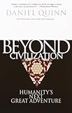 Beyond Civilization: Humanity's Next Great Adventure (English Edition) by 