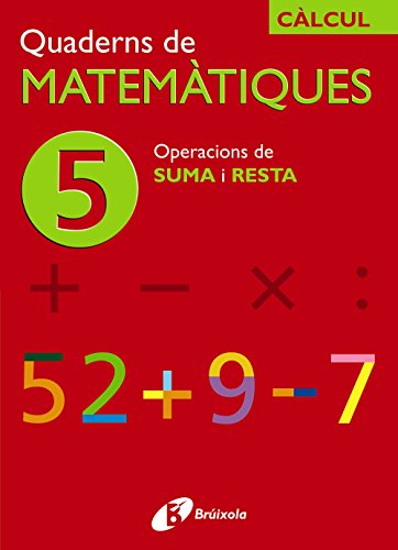 5 Operacions de suma i resta (CatalàMaterial ComplementariQuaderns De Matemàtiques)