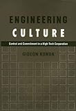 Engineering Culture: Control and Commitment in a High-Tech Corporation by 