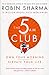 The 5 AM Club: Own Your Morning. Elevate Your Life. by Robin Sharma