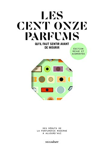 Télécharger Les cent onze parfums qu'il faut sentir avant de mourir - édition revue et augmentée PDF