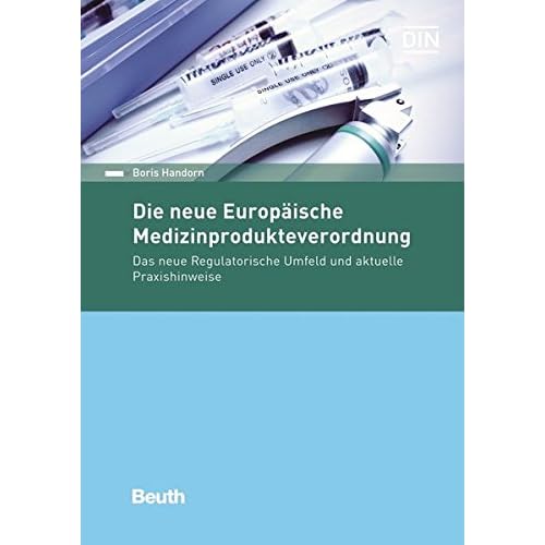 [PDF] Die neue Europáische Medizinprodukteverordnung: Das neue Regulatorische Umfeld und aktuelle Praxishinweise (Beuth Recht) KOSTENLOS DOWNLOAD