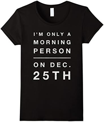 Womens I'm Only a Morning Person on December 25th Xmas Shirt XL Black
