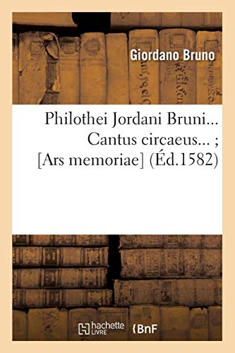 Télécharger Philothei Jordani Bruni. Cantus circaeus (Ars memoriae) (Éd.1582) Francais PDF