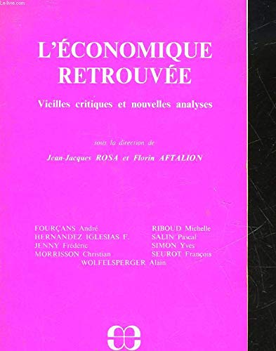 L'économie retrouvée : vieilles critiques et nouvelles analyses L'économie retrouvée : vieilles critiques et nouvelles analyses