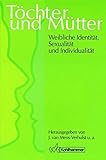 Töchter und Mütter: Weibliche Identität, Sexualität und Individualität by