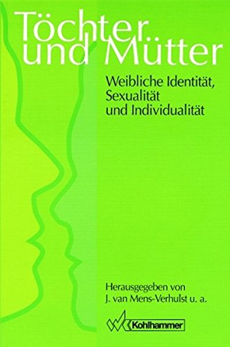 Töchter und Mütter: Weibliche Identität, Sexualität und Individualität
