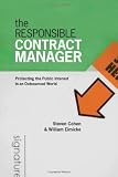 Image de The Responsible Contract Manager: Protecting the Public Interest in an Outsourced World (Public Management and Change series)