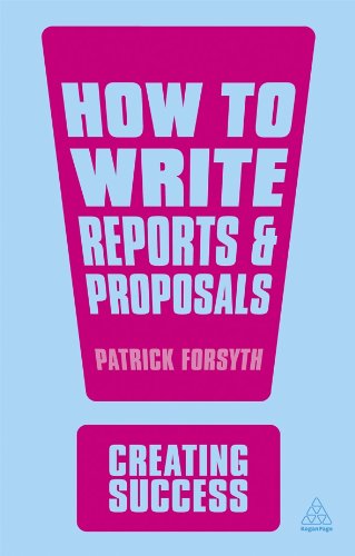 How to Write Reports and Proposals (Creating Success, 37)
