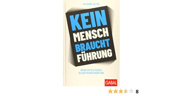 Kein Mensch Braucht Fuhrung Mehr Erfolg Durch Selbstverantwortung Klein Susanne Amazon De Bucher