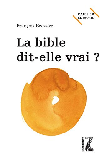 Télécharger La Bible dit-elle vrai ? (L'Atelier en poche) Francais PDF
