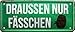 Produktbild Draussen nur Fässchen Bier 28x12 cm Funny Bar Deko Blechschild 1582
