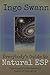Everybody's Guide to Natural ESP: Unlocking the Extrasensory Power of Your Mind by 