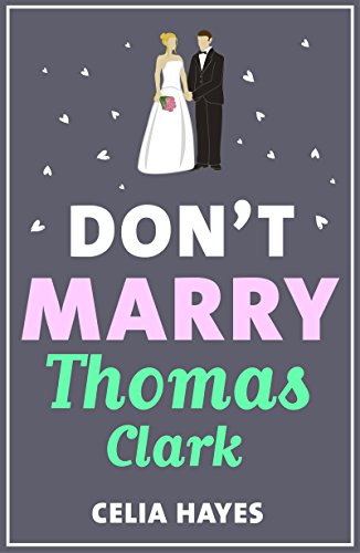Book's Cover of Don't Marry Thomas Clark: A fun feel-good romance