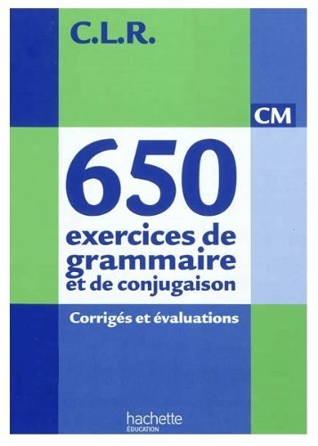 Télécharger CLR 650 exercices de grammaire et de conjugaison CM - Corrigés - Ed.2011 PDF Livre eBook France Télécharger CLR 650 exercices de grammaire et de conjugaison CM - Corrigés - Ed.2011 PDF Livre eBook France