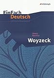 EinFach Deutsch Unterrichtsmodelle: Georg Büchner: Woyzeck: Gymnasiale Oberstufe by