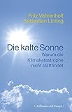 Image de Die kalte Sonne: Warum die Klimakatastrophe nicht stattfindet (Naturwissenschaft)
