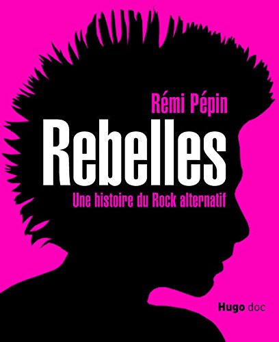 couverture de : Rebelles, une histoire de rock alternatif