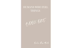 HUMANS WHO FEEL THINGS: BOOK ONE (HUMANS WHO FEEL THINGS SERIES, Band 1)