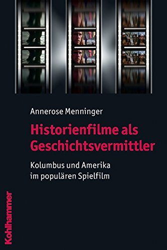 Preisvergleich Produktbild Historienfilme als Geschichtsvermittler: Kolumbus und Amerika im populären Spielfilm