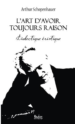 HADES FRANCE L'Art d'Avoir Toujours Raison : Dialectique Eristique