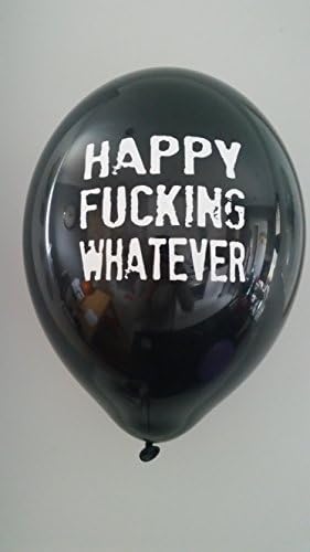 10 x Happy Fcuking Whatever Adult Offensive Abusive Party Decor Decoration Birthday Balloons